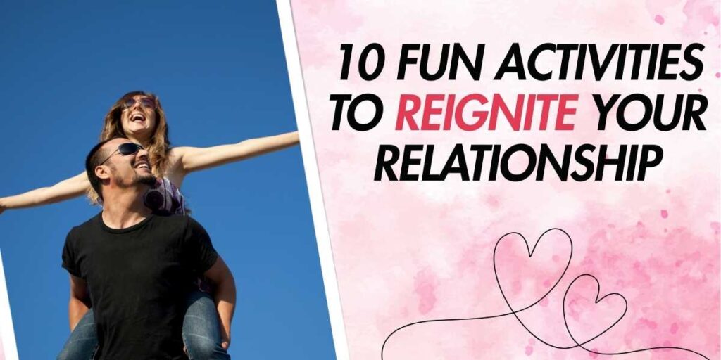 10 Fun Activities to Reignite Your Relationship