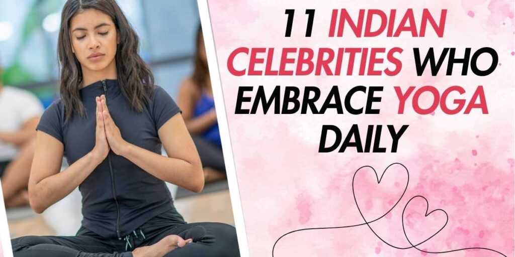 11 Indian Celebrities Who Embrace Yoga Daily