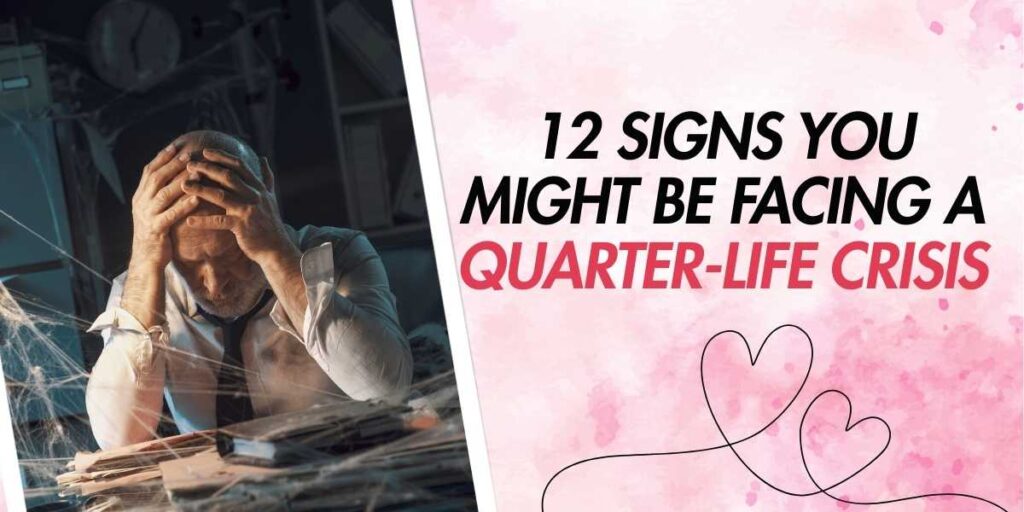 12 Signs You Might Be Facing a Quarter-Life Crisis