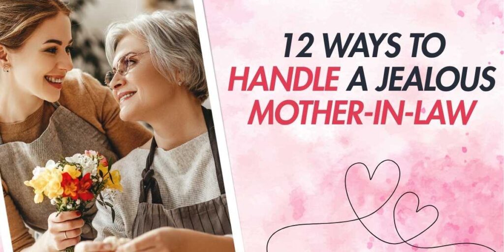 12 Ways to Handle a Jealous Mother-in-Law