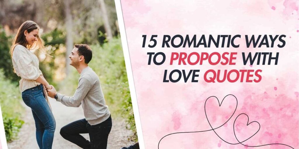 15 Romantic Ways to Propose with Love Quotes