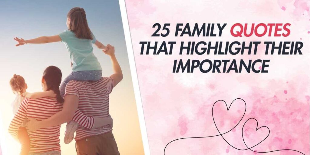 25 Family Quotes That Highlight Their Importance