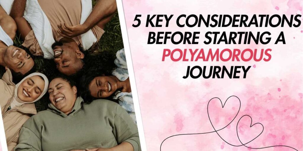 5 Key Considerations Before Starting a Polyamorous Journey