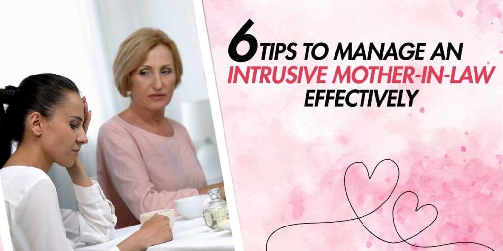 6 Tips to Manage an Intrusive Mother-In-Law Effectively