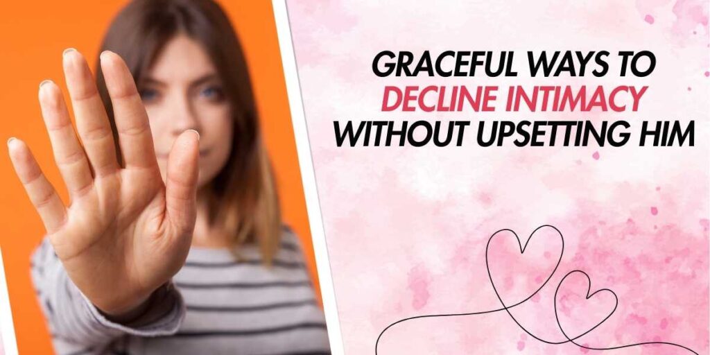 Graceful Ways to Decline Intimacy Without Upsetting Him