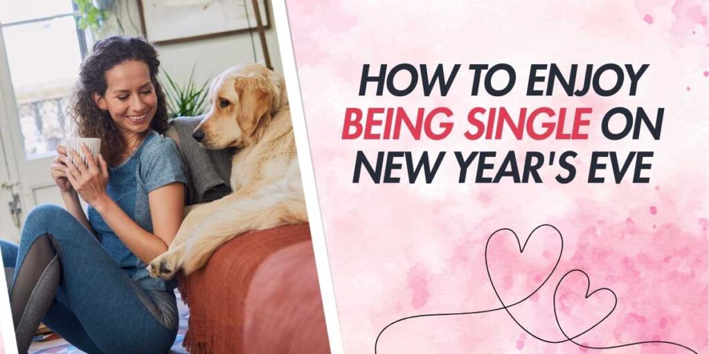 How to Enjoy Being Single on New Year's Eve