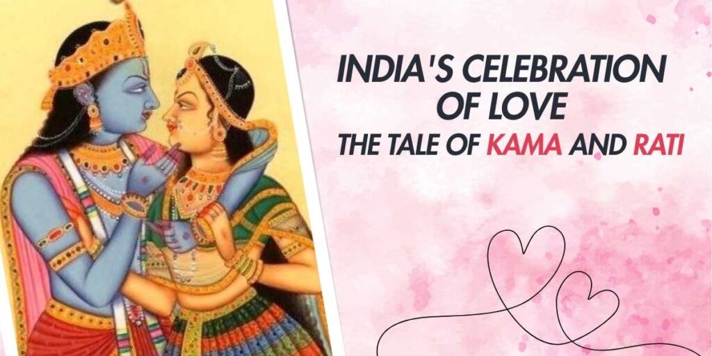 India's Celebration of Love The Tale of Kama and Rati