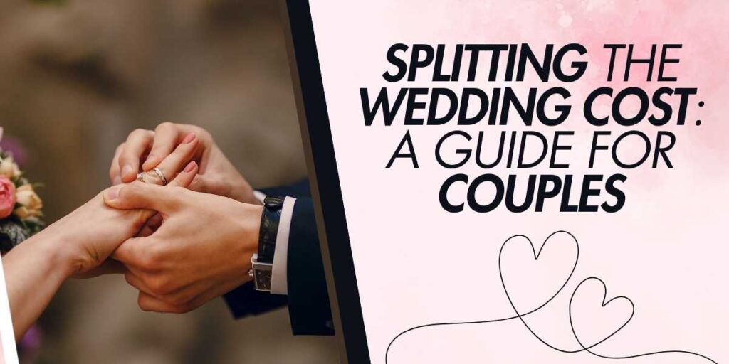 Splitting the Wedding Cost A Guide for Couples