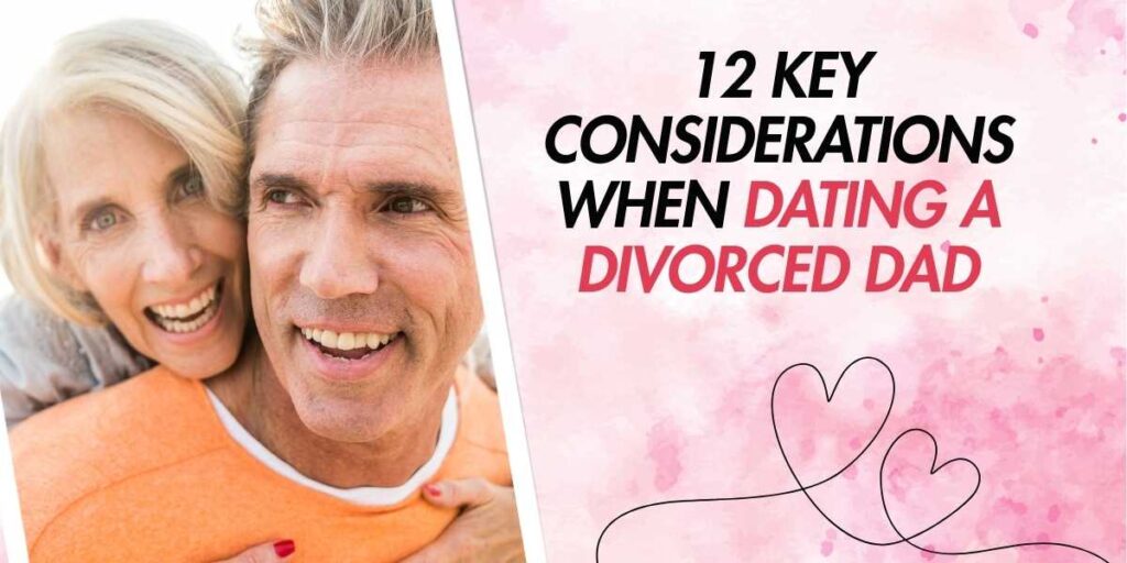 12 Key Considerations When Dating a Divorced Dad