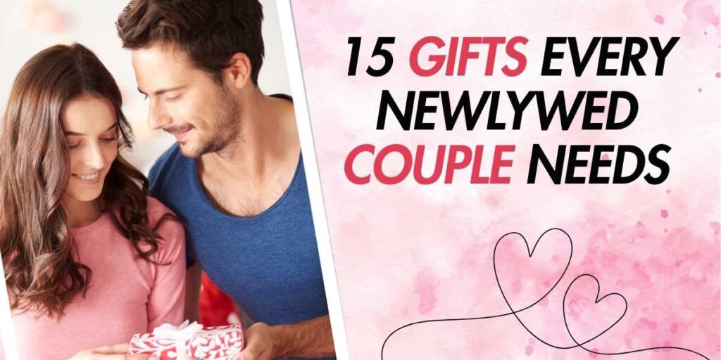 15 Gifts Every Newlywed Couple Needs