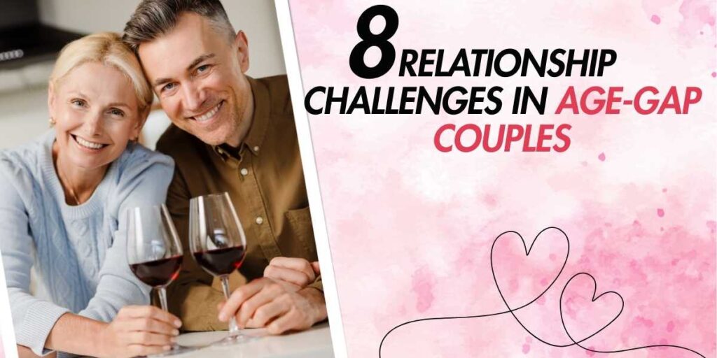 8 Relationship Challenges in Age-Gap Couples