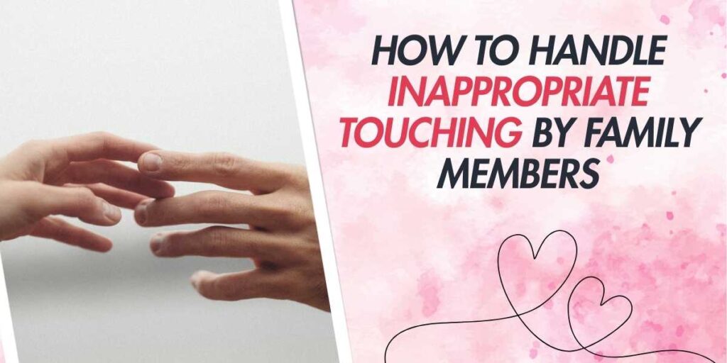 How to Handle Inappropriate Touching by Family Members