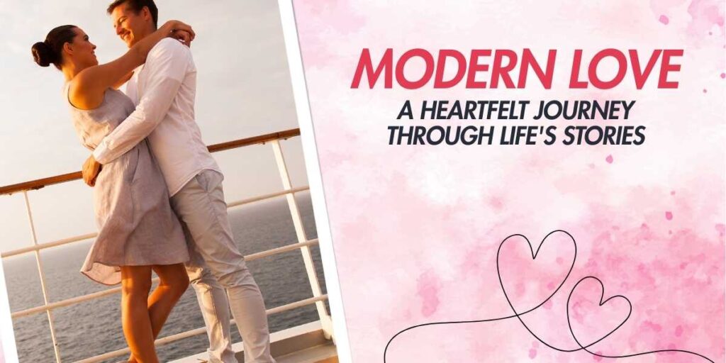 Modern Love A Heartfelt Journey Through Life's Stories