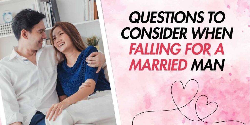 Questions to Consider When Falling for a Married Man