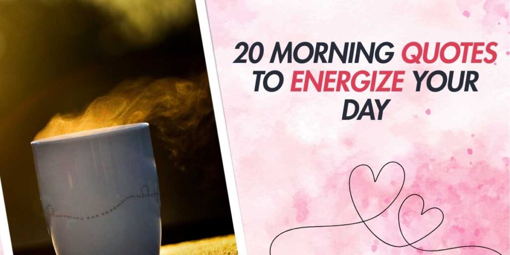 20 Morning Quotes to Energize Your Day