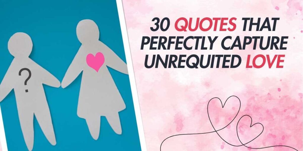 30 Quotes That Perfectly Capture Unrequited Love