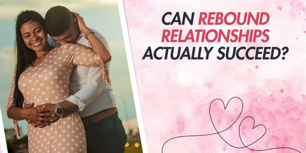 Can Rebound Relationships Actually Succeed