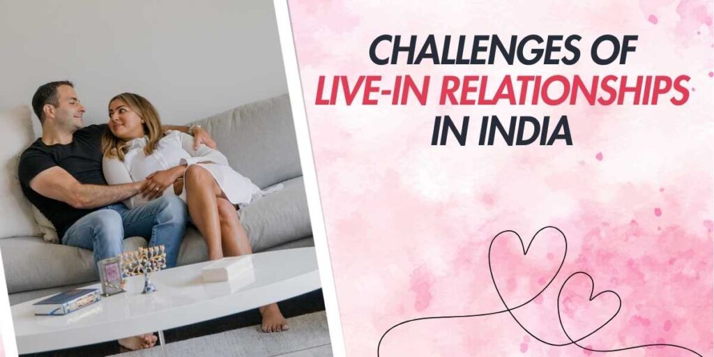 Challenges of Live-In Relationships in India