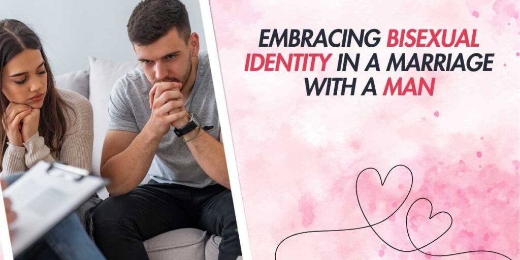 Embracing Bisexual Identity in a Marriage with a Man