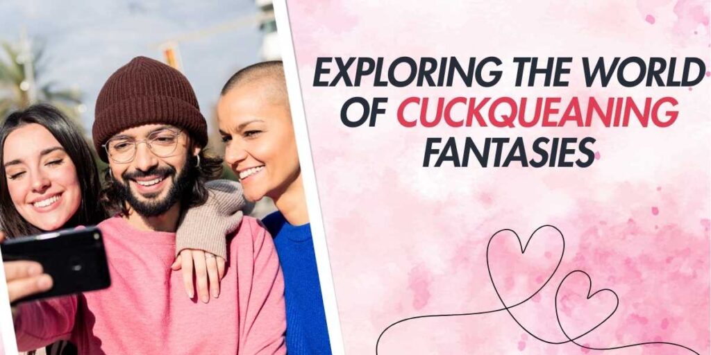 Exploring the World of Cuckqueaning Fantasies