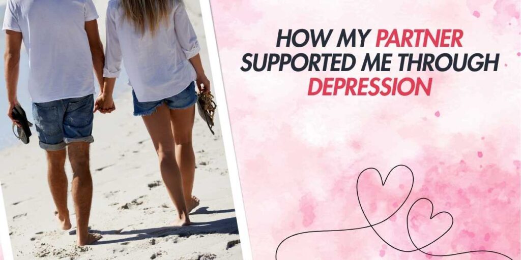 How My Partner Supported Me Through Depression