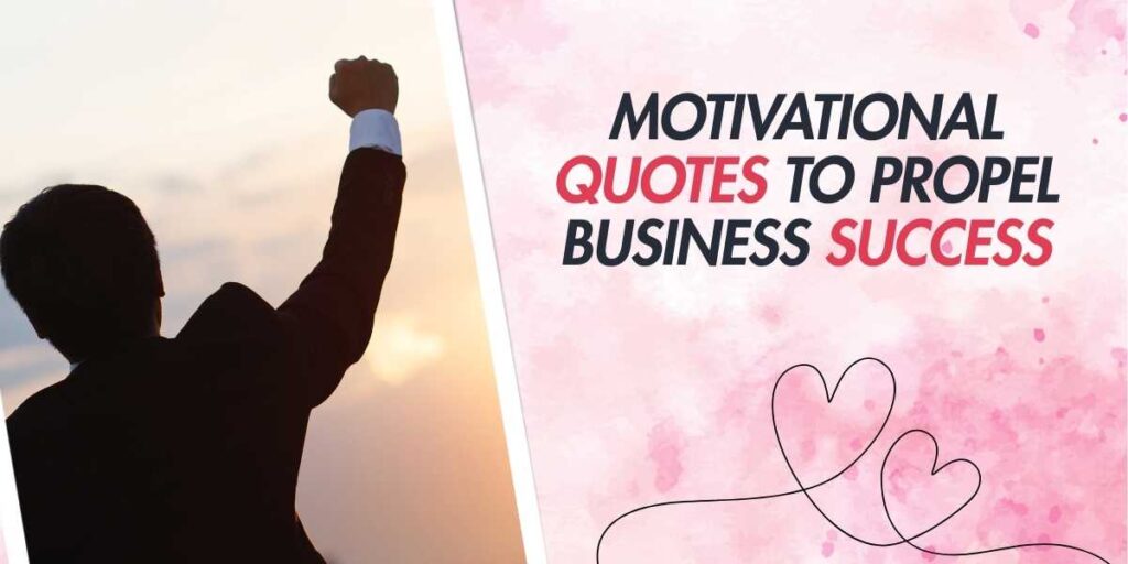 Motivational Quotes to Propel Business Success