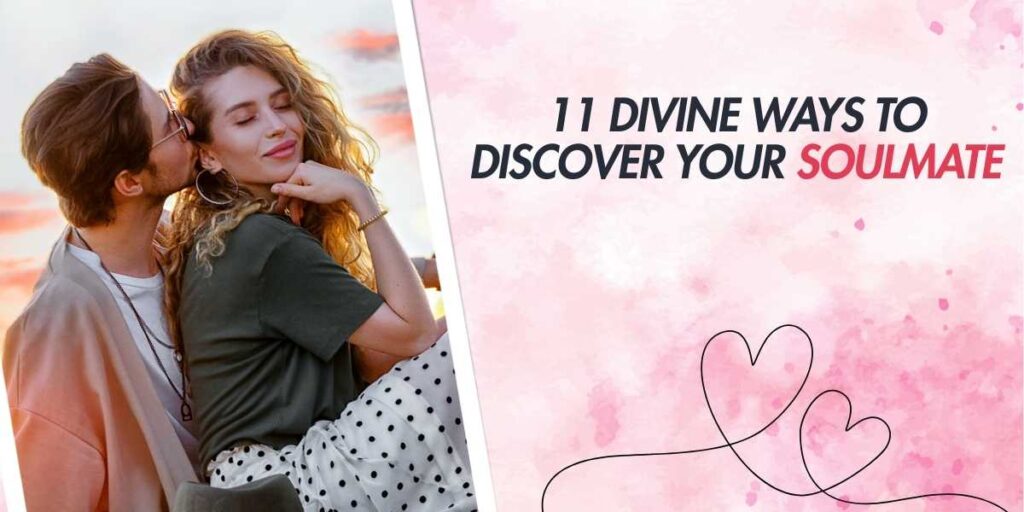 11 Divine Ways to Discover Your Soulmate