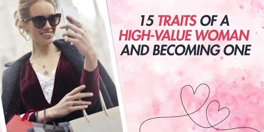 15 Traits of a High-Value Woman and Becoming One