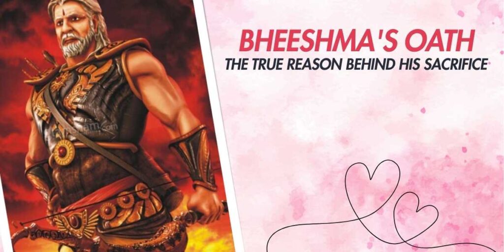 Bheeshma's Oath The True Reason Behind His Sacrifice