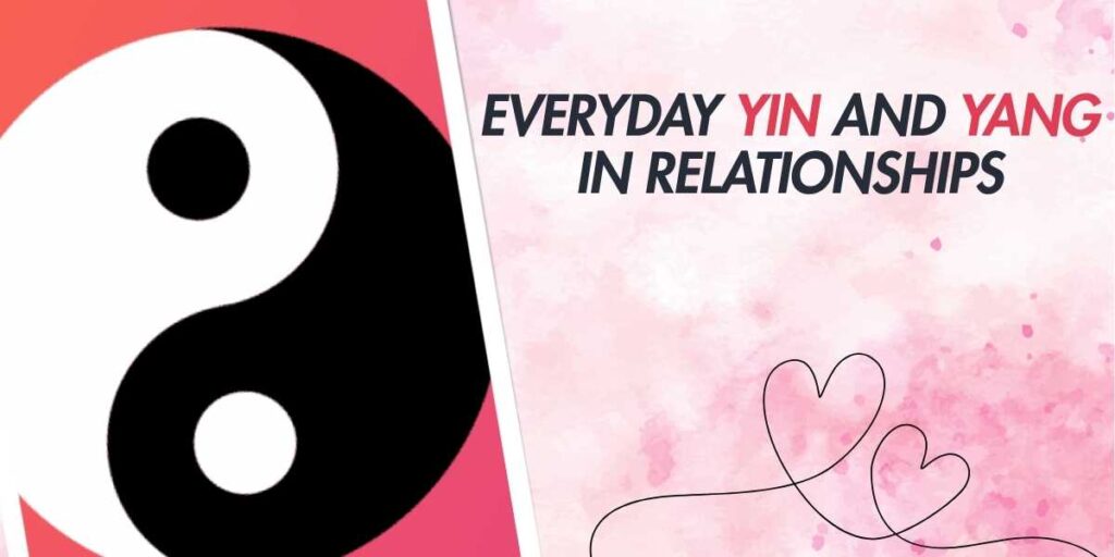 Everyday Yin and Yang in Relationships