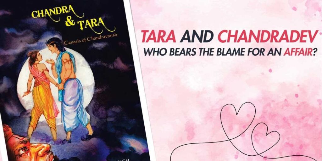 Tara and Chandradev Who Bears the Blame for an Affair