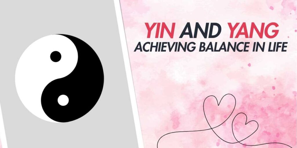 Understanding Yin and Yang Achieving Balance in Life